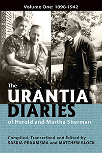 The Urantia Diaries of Harold and Martha Sherman, Volume One: 1898-1942