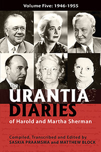 The Urantia Diaries of Harold and Martha Sherman, Volume Five: 1946-1955